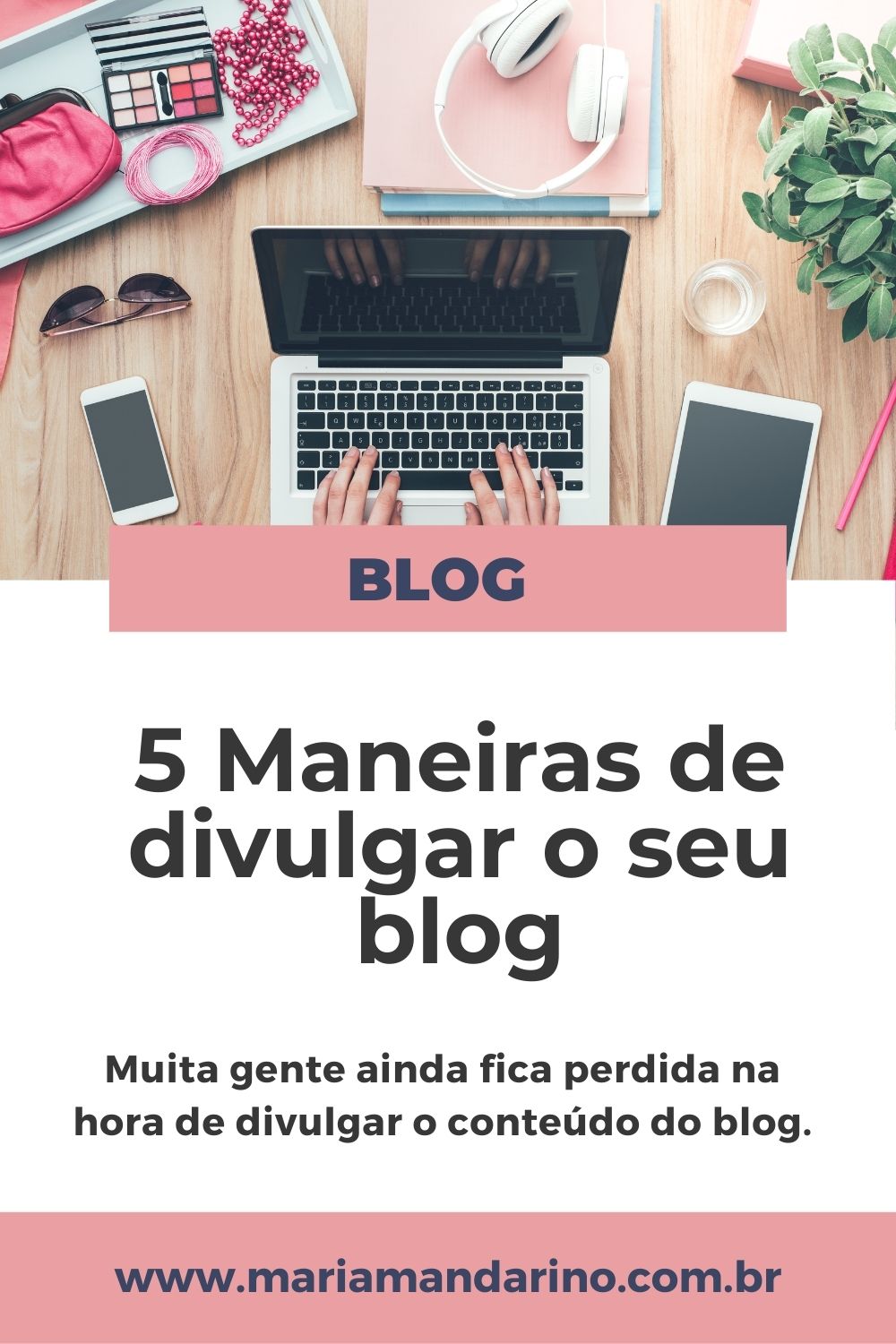 5 Maneiras de divulgar o seu blog - Maria Mandarino