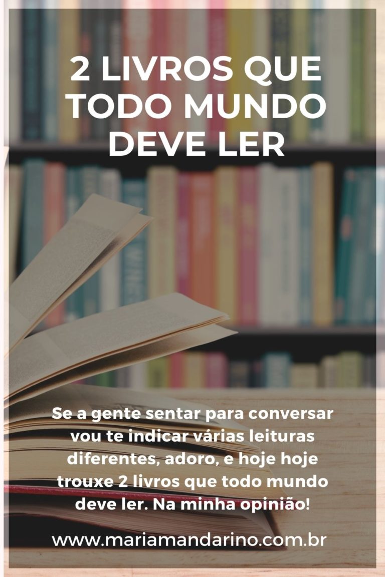 2 Livros que todo mundo deve ler - Maria Mandarino