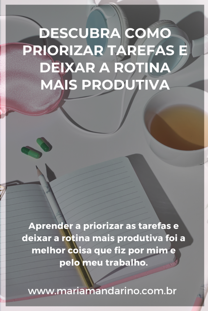 Descubra Como Priorizar Tarefas E Deixar A Rotina Mais Produtiva ...