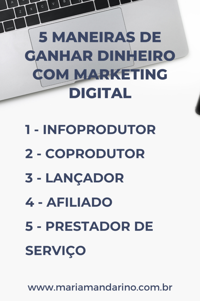 5 maneiras de ganhar dinheiro com marketing digital - Maria Mandarino