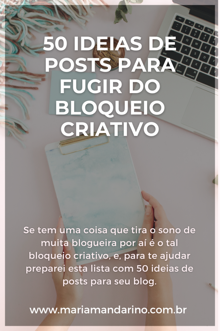 50 Ideias de posts para fugir do bloqueio criativo - Maria Mandarino