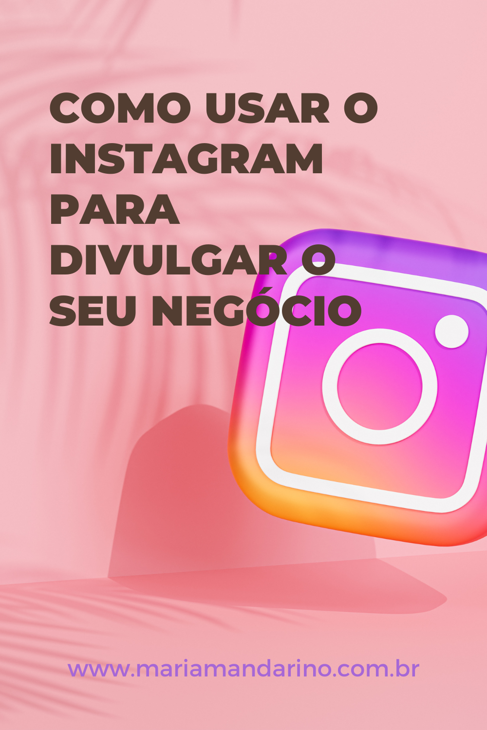 Como Usar O Instagram Para Divulgar O Seu Negócio - Maria Mandarino