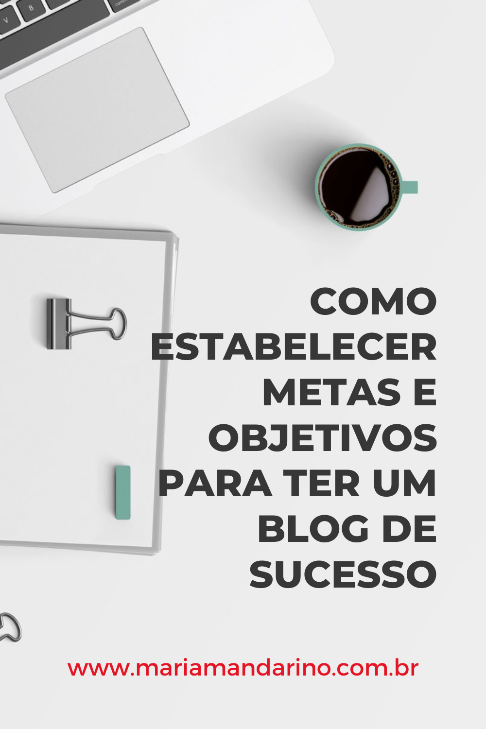 Como Estabelecer Metas E Objetivos Para Ter Um Blog De Sucesso - Maria ...